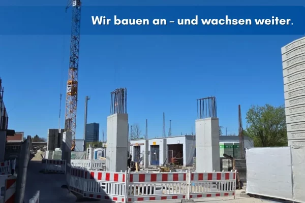 Wir bauen an – und wachsen weiter